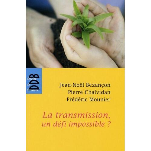 La Transmission, Un Défi Impossible ?