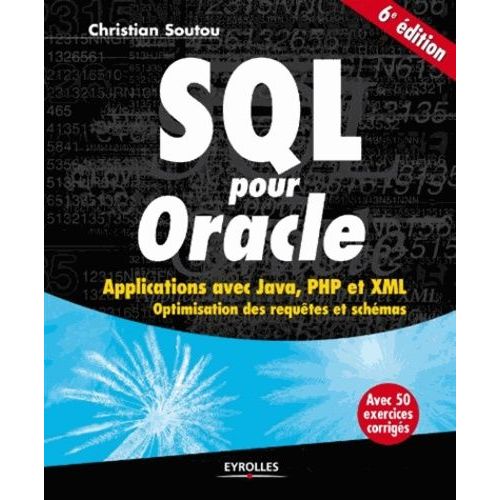 Sql Pour Oracle - Applications Avec Java, Php Et Xml - Optimisation Des Requêtes Et Schémas