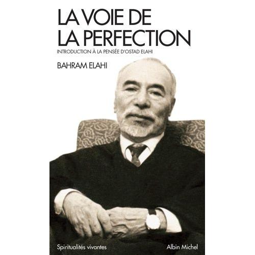 La Voie De La Perfection - Introduction À La Pensée D'ostad Elahi