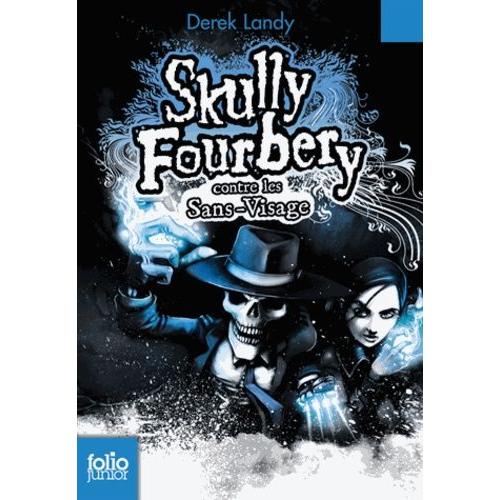 Skully Fourbery Tome 3 - Skully Fourbery Contre Les Sans-Visage