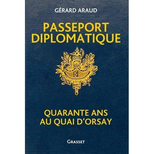 Passeport Diplomatique - Quarante Ans Au Quai D'orsay