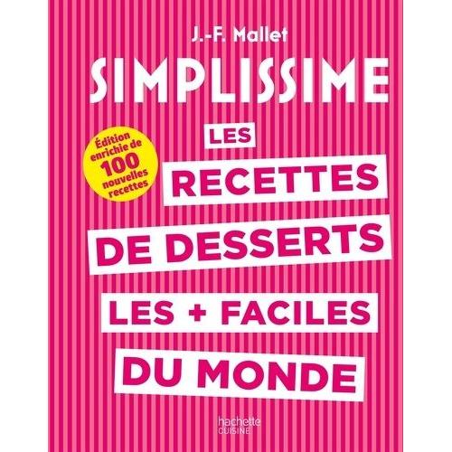 Les Recettes De Desserts Les Plus Faciles Du Monde - Edition Enrichie De 100 Nouvelles Recettes