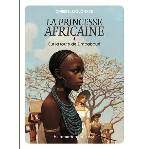 La Princesse Africaine Tome 1 - Sur La Route De Zimbaboué