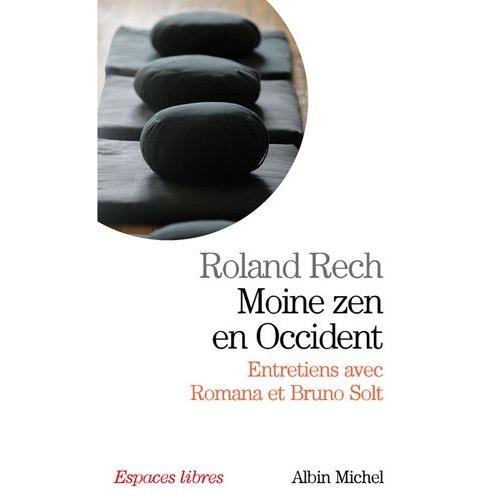 Moine Zen En Occident - Entretiens Avec Romana Et Bruno Solt