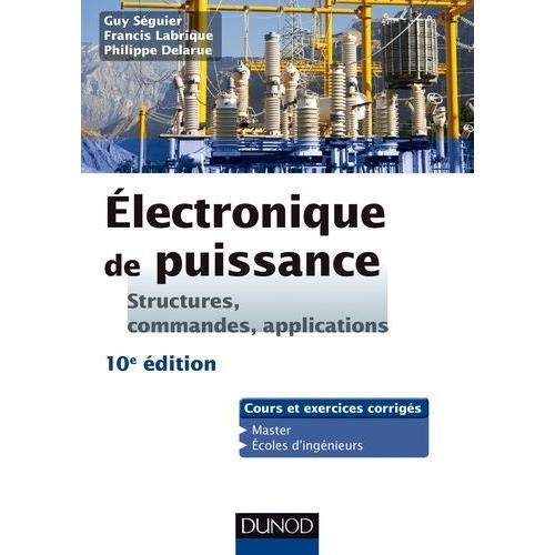 Electronique De Puissance - Structures, Commandes, Applications