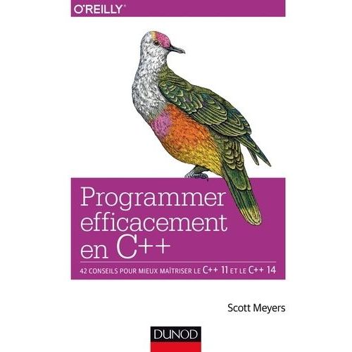 Programmer Efficacement En C++ - 42 Projets Pour Mieux Maîtriser Le C++ 11 Et Le C++ 14