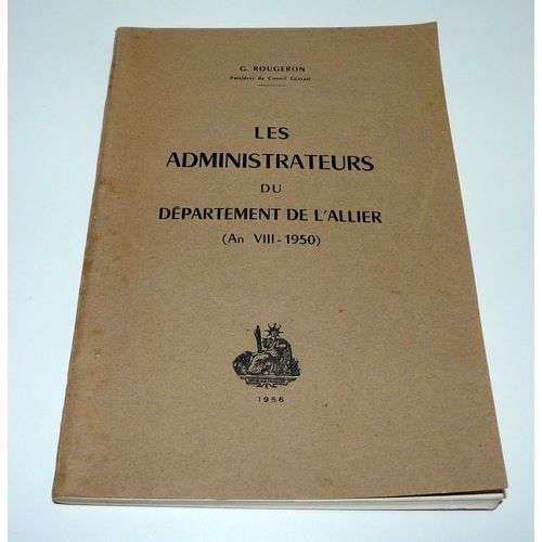 Les Administrateurs Du Département De L'allier. (An Viii - 1950)