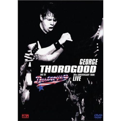 Thorogood, George - & The Destroyers - 30th Anniversary Tour Live