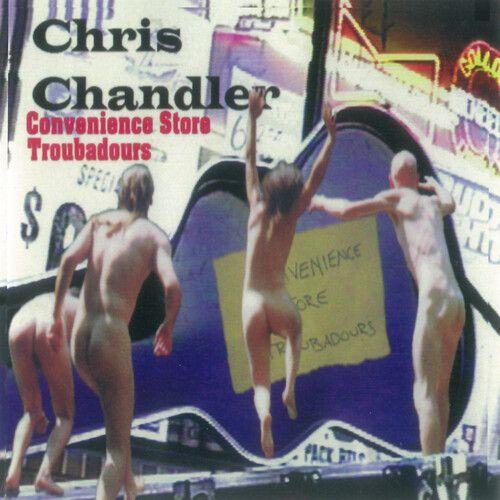 Chris Chandler - Convenience Store Troubadors [Compact Discs]