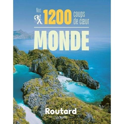 Nos 1200 Coups De Coeur Dans Le Monde - L'indispensable Pour Choisir Sa Prochaine Destination