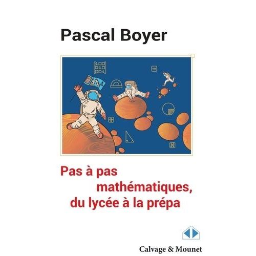 Pas À Pas Mathématique, Du Lycée À La Prépa - Avec 182 Exercices Corrigés