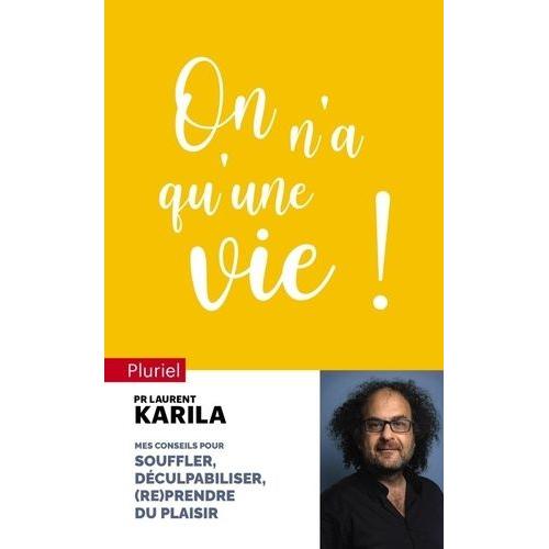 On N'a Qu'une Vie ! - Conseils Pour Souffler, Déculpabiliser Et (Re)Prendre Du Plaisir