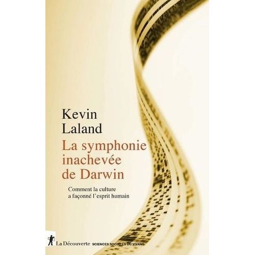 La Symphonie Inachevée De Darwin - Comment La Culture A Façonné L'esprit Humain