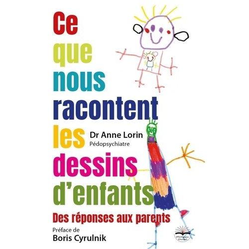 Ce Que Nous Raconte Les Dessins D'enfants - Des Réponses Pour Les Parents