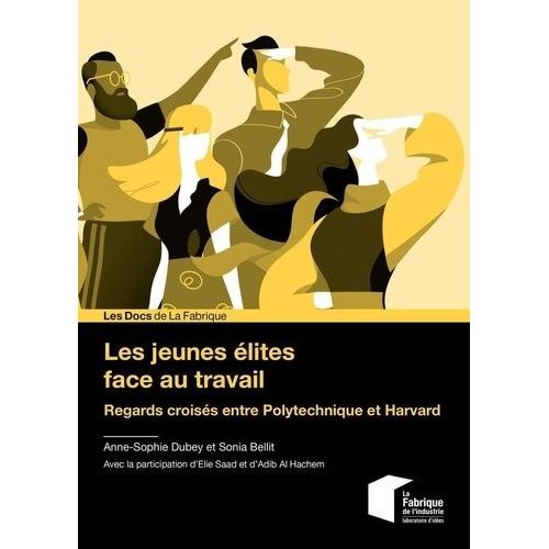 Les Jeunes Élites Face Au Travail - Regards Croisés Entre Polytechnique Et Harvard