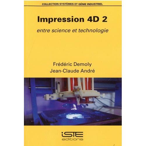 Impression 4d - Tome 2, Entre Science Et Technologie