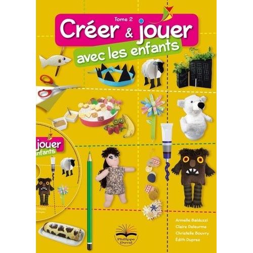 Créer Et Jouer Avec Les Enfants - Tome 2 (1 Cd-Rom)