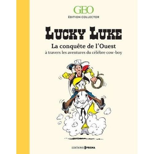 Lucky Luke - La Conquête De L'ouest À Travers Les Aventures Du Célèbre Cow-Boy
