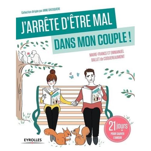 J'arrête D'être Mal Dans Mon Couple ! - 21 Jours Pour Sauver L'amour