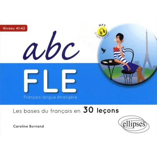 Abc Fle Français Langue Étrangère A1-A2 - Les Bases Du Français En 30 Leçons