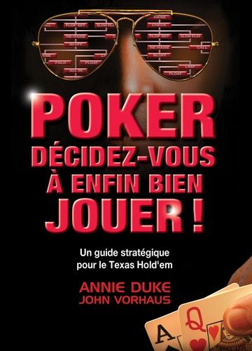 Poker - Décidez-Vous À Enfin Bien Jouer !