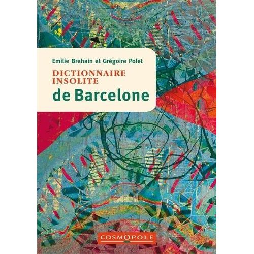 Dictionnaire Insolite De Barcelone