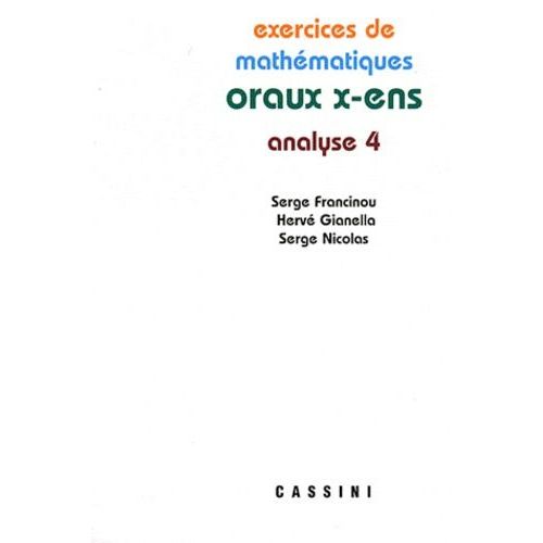 Exercices De Mathématiques Des Oraux De L'ecole Polytechnique Et Des Ecoles Normales Supérieures - Analyse Tome 4