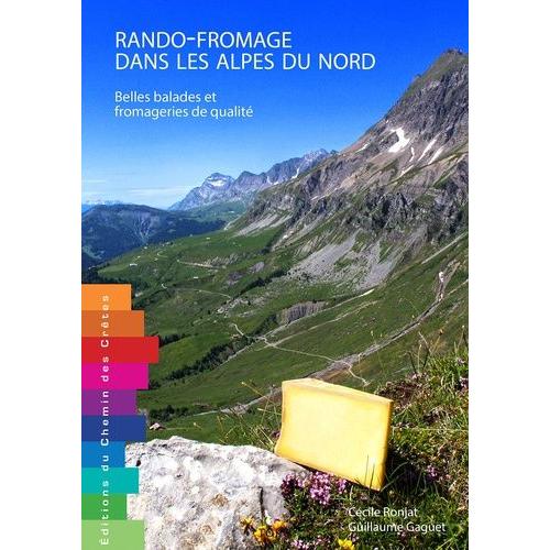 Rando-Fromage Dans Les Alpes Du Nord - Belles Balades Et Fromageries De Qualité