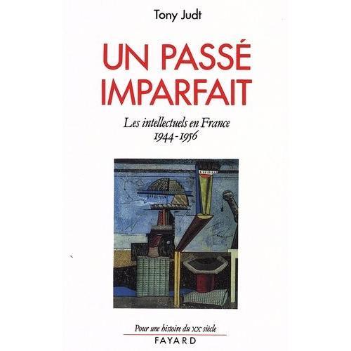 Un Passé Imparfait - Les Intellectuels En France (1944-1956)