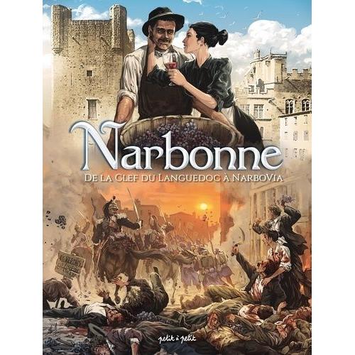 Narbonne Tome 2 - De La Clef Du Languedoc À Narbo Via - De 1507 À Aujourd'hui