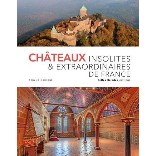 Châteaux Insolites & Extraordinaires De France