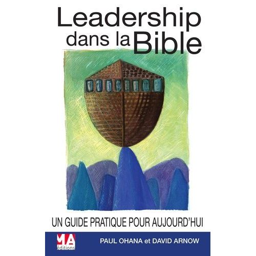 Leadership Dans La Bible - Un Guide Pratique Pour Aujourd'hui