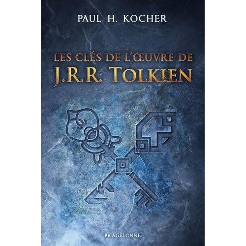 Les Clés De L'oeuvre De J.R.R. Tolkien