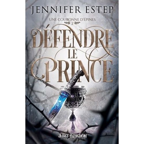 Une Couronne D'épines Tome 2 - Défendre Le Prince