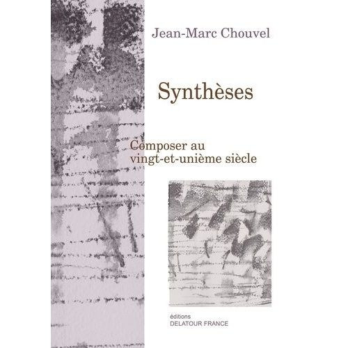 Synthèses - Composer Au Vingt-Et-Unième Siècle