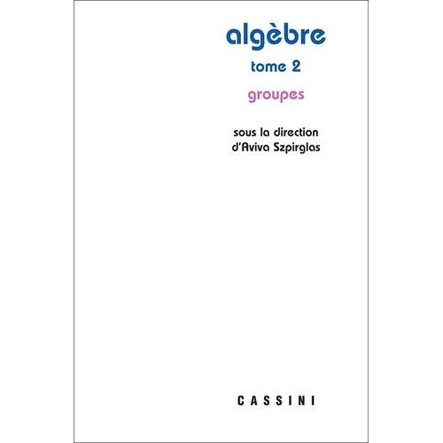 Algèbre - Tome 2, Groupes