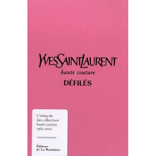 Yves Saint Laurent, Haute Couture, Défilés - L'intégrale Des Collections Haute Couture 1962-2002