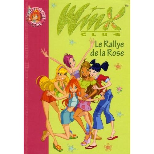 Winx Club Tome 6 - Le Rallye De La Rose