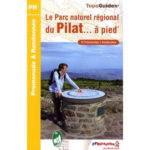 Le Parc Naturel Régional Du Pilat - À Pied - 22 Promenades & Randonnées