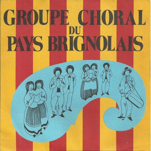 Groupe Choral Du Pays Brignolais Chorale Coecilia (Fifres Et Tambourins : Ch. Flayol) : Coupo Santo 2'52 - La Mazurka Souto Les Pins 2'57 / Pastres(Pastresso 1'40 - Quand La Miejo Nue Sounavo 3'06