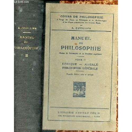 Manuel De Philosophie À L Usage Des Classes De Philosophie Et De Première Supérieure - Tome 2 : Logique, Morale, Philosophie Générale - 9e Édition Revue Et Corrigée - Collection Cours De Philosophie.