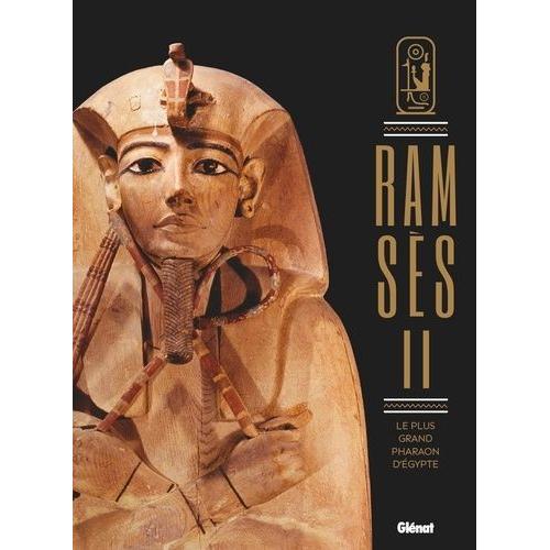 Ramsès Ii - Le Plus Grand Pharaon D'egypte