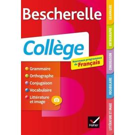 Bescherelle : français ; grammaire, orthographe, conjugaison, vocabulaire,  littérature & image ; collège