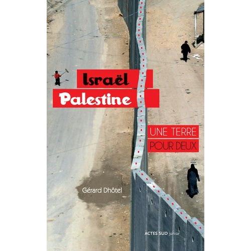 Israël-Palestine, Une Terre Pour Deux