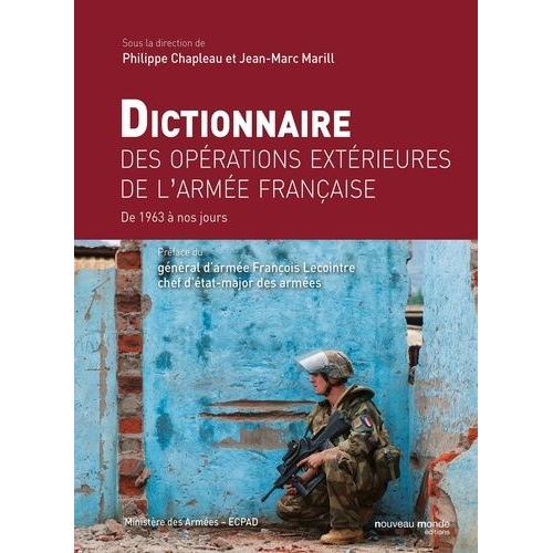 Dictionnaire Des Opérations Extérieures De L'armée Française - De 1963 À Nos Jours