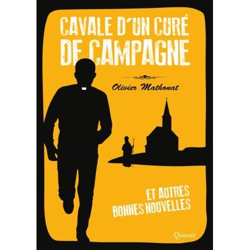 Cavale D'un Curé De Campagne - Et Autres Bonnes Nouvelles