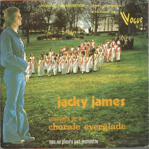 Jacky James Accompagné Par La Chorale Everglade : Ne Pleure Pas Jeannette (J.L. Drion - J. Donder) 3'04 (Vocal) (J.L. Drion - J. Donder) / Version Instrumentale 3'04