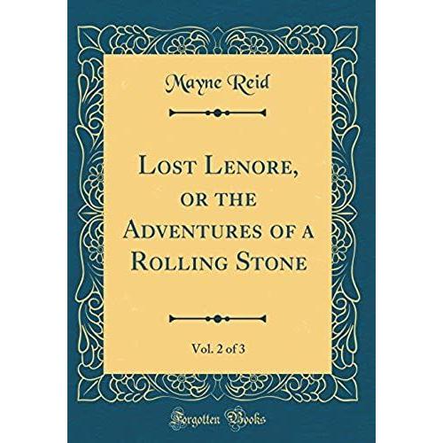 Lost Lenore, Or The Adventures Of A Rolling Stone, Vol. 2 Of 3 (Classic Reprint)