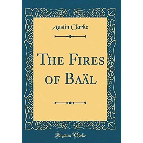 The Fires Of Baal (Classic Reprint)