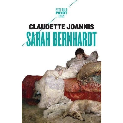 Sarah Bernhardt - Reine De L'attitude Et Princesse Des Gestes